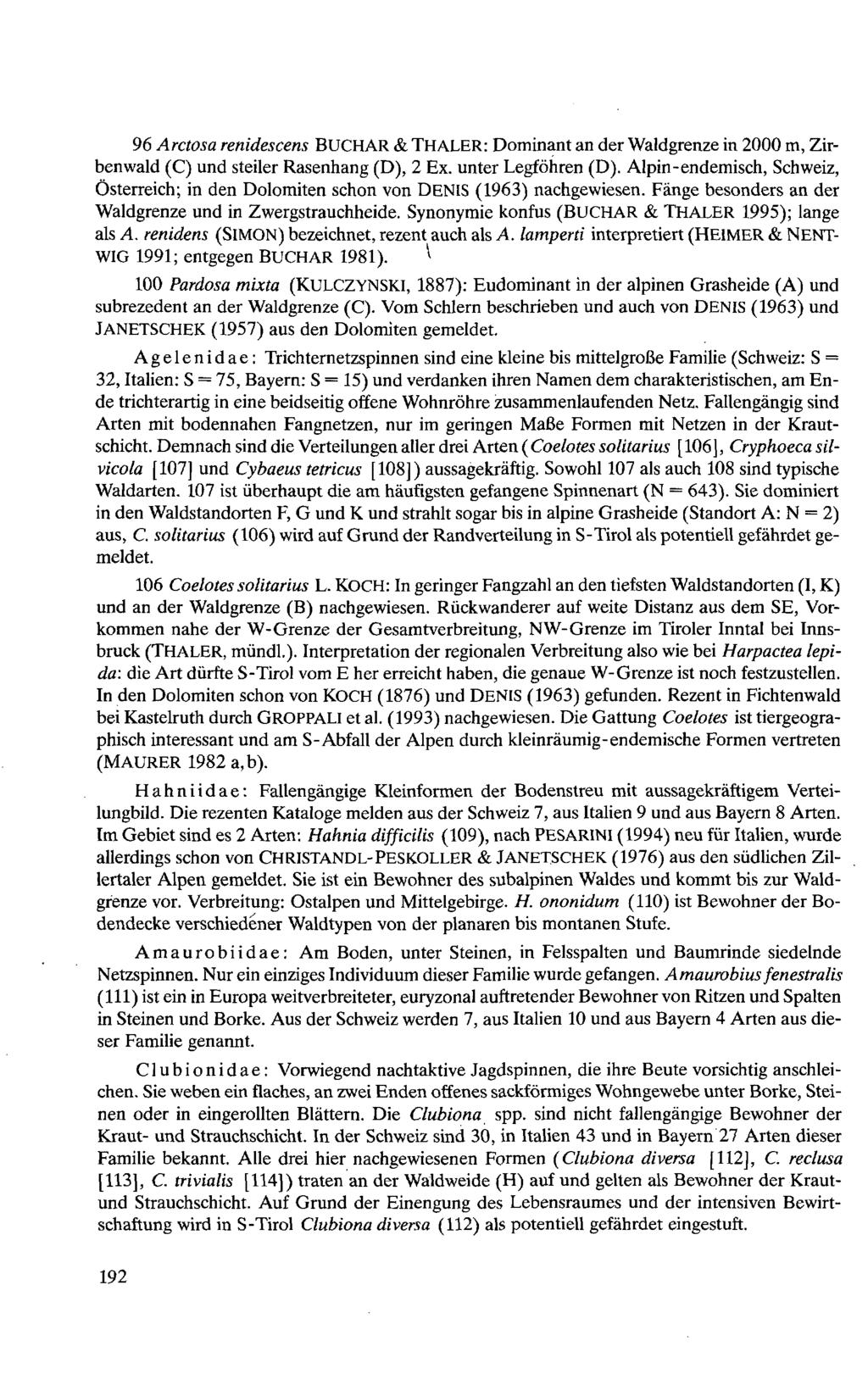 Naturwiss.med. Ver. Innsbruck; download unter www.biologiezentrum.at 96 Arctosa renidescens BUCH AR & THALER: Dominant an der aldgrenze in 2000 m, Zirbenwald (C) und steiler Rasenhang (D), 2 Ex.