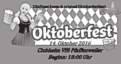 Pfaffenweiler Freitag, 07. Oktober 2016 Seite 5 Samstag, 08. Oktober 2016 10.00 Uhr, C-Junioren: SG Neuenburg - VfR Pfaffenweiler 12.00 Uhr, E-Junioren: VfR Merzhausen - VfR Pfaffenweiler 14.