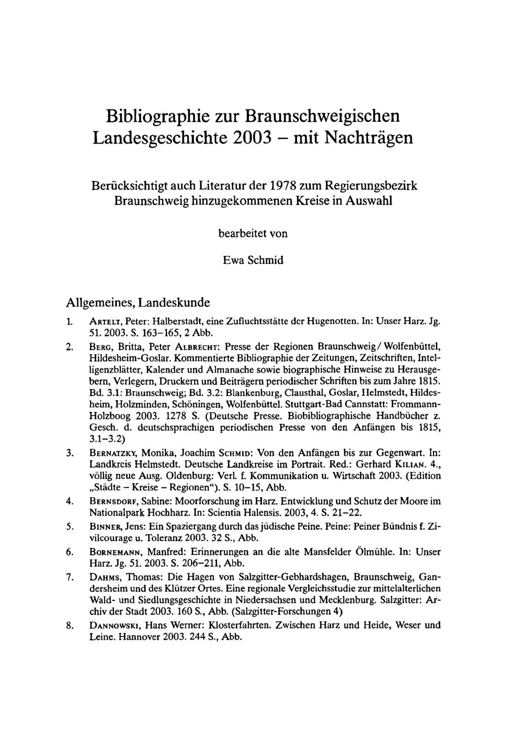 Bibliographie zur Braunschweigischen Landesgeschichte 2003 - mit Nachträgen Berücksichtigt auch Literatur der 1978 zum Regierungsbezirk Braunschweig hinzugekommenen Kreise in Auswahl bearbeitet von