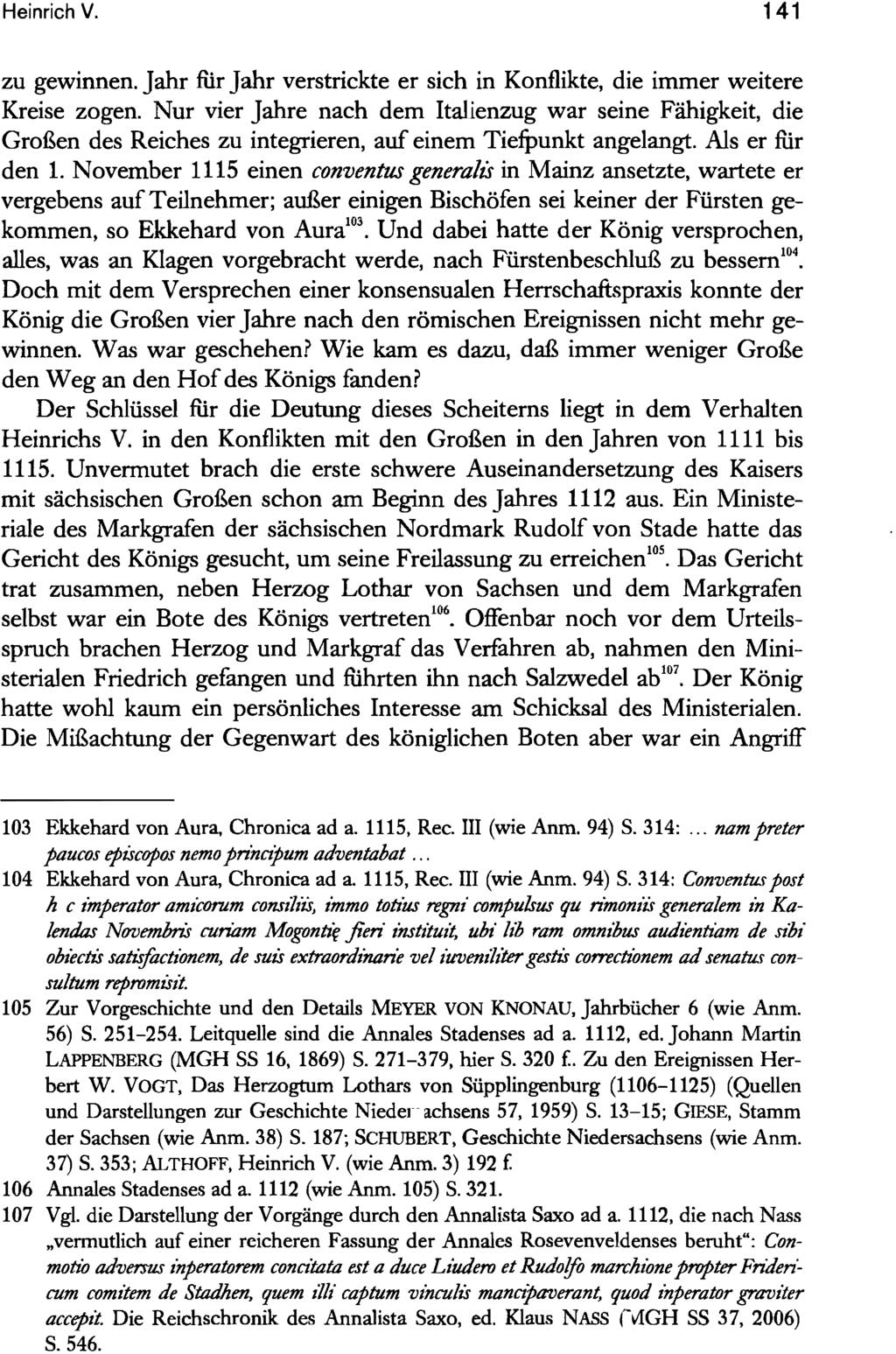 Heinrich V. 141 zu gewinnen. Jahr rur Jahr verstrickte er sich in Konflikte, die immer weitere Kreise zogen.