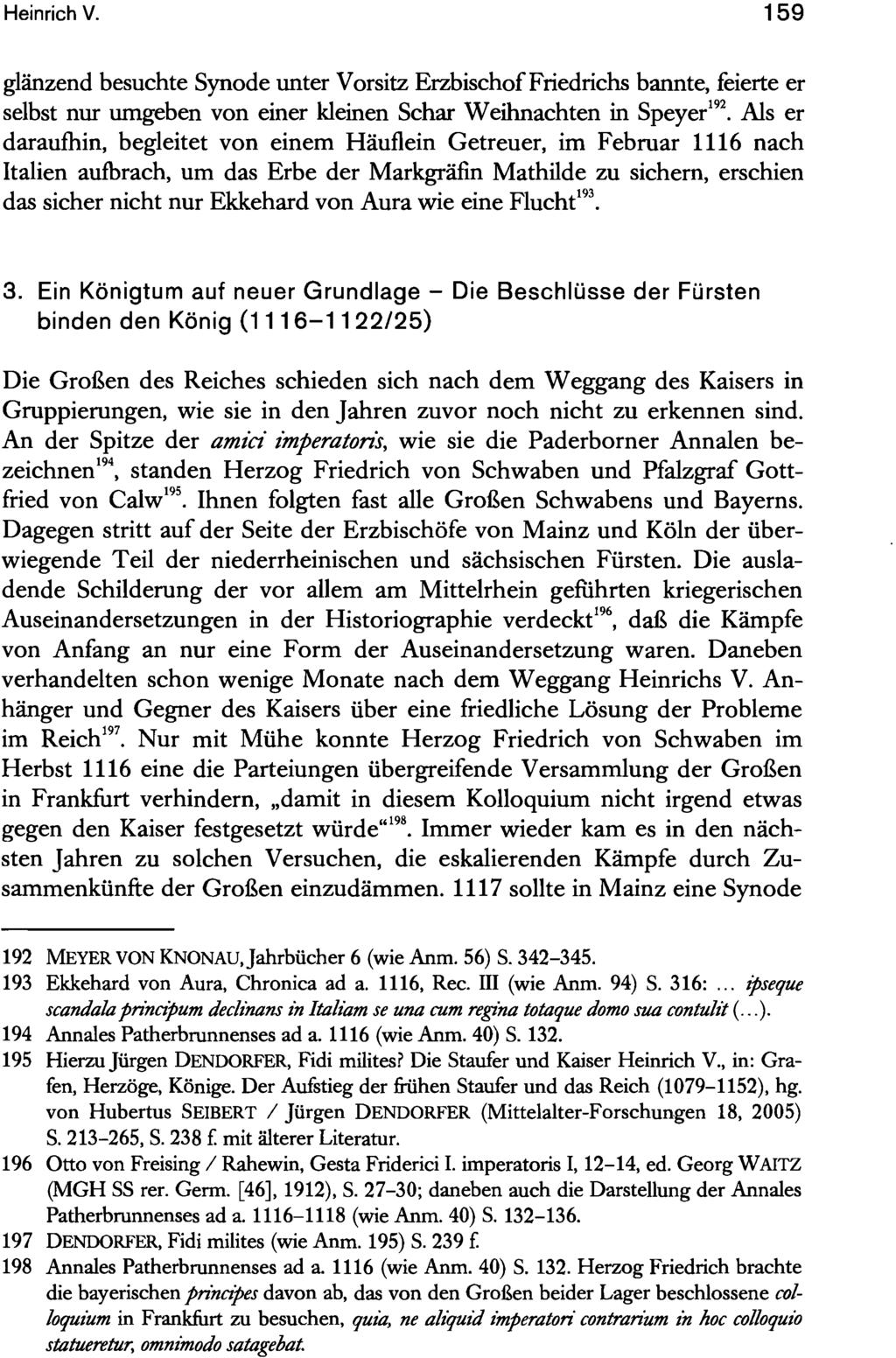 Heinrich V. 159 glänzend besuchte Synode unter Vorsitz ErzbischofFriedrichs bannte, feierte er selbst nur umgeben von einer kleinen Schar Weihnachten in Speyer192.