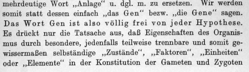 Leben, Gen, Art, Organismus Biologische Begriffe sind oft mehrdeutig: Beispiel Gen Wilhelm Johannsen (1909) schafft den Begriff Gen, um damit die Einheiten der Vererbung
