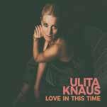 Ulita Knaus // Love in This Time Soul-Pop Seit Ulita Knaus vor 15 Jahren ihr Debüt,Cuisa veröffentlicht hat, kennt man die Sängerin und Songschreiberin als eine neugierige, überraschende Musikerin,