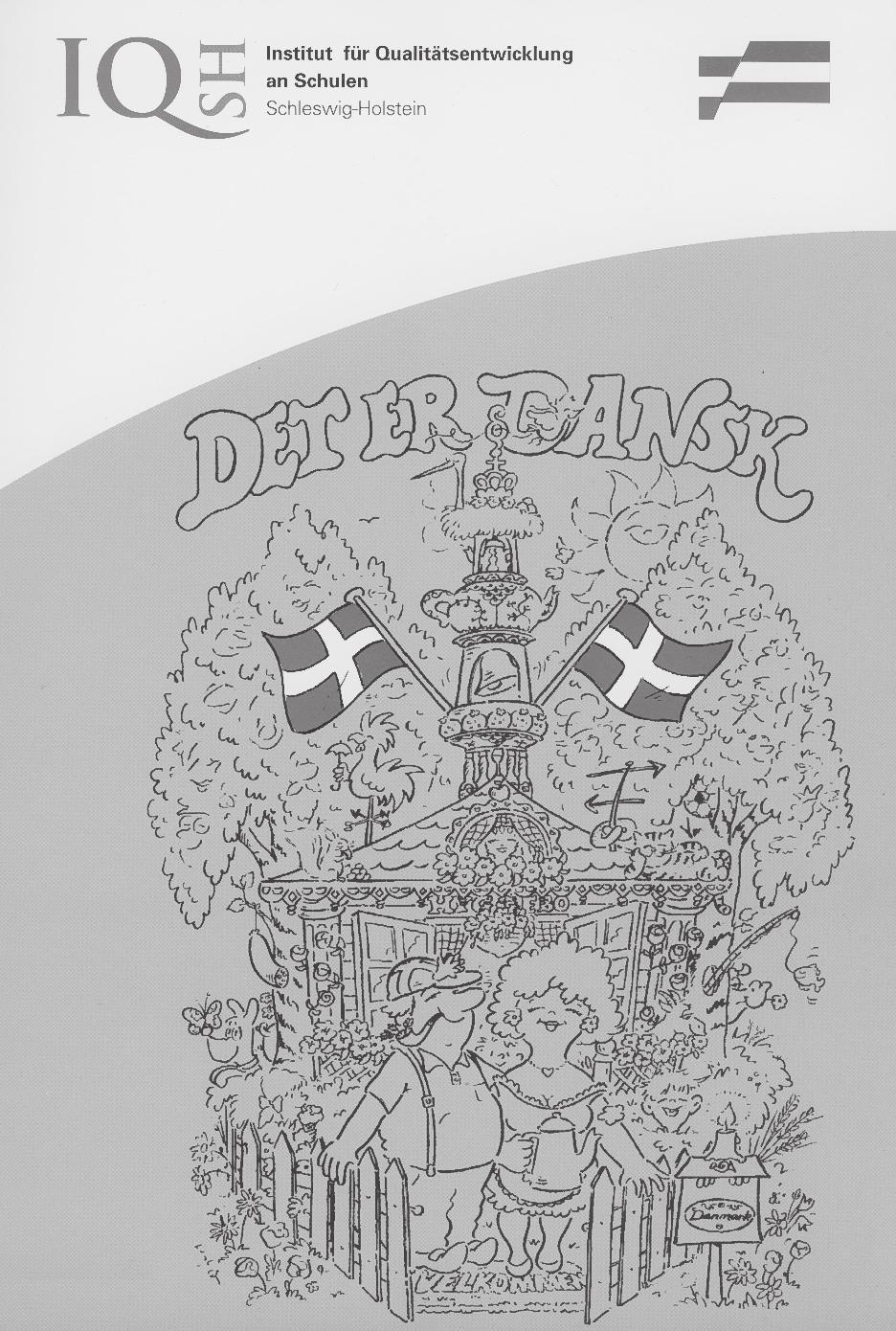 Abb. 1 Umschlag des vielbenutzten Lehrwerks für den Dänischunterricht an Realschulen, Gymnasien und Universitäten Det er dansk von Dieter Brandt, Jürgen Hansen, Renate Jacob, Karin Vierecke, hrsg. v. Institut für Qualitätsentwicklung an Schulen Schleswig-Holstein (IQSH), 3.