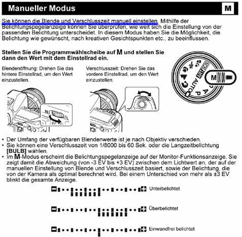 Manueller Modus - M Sie stellen Zeit und die Blende ein, die Kamera zeigt nur die Abweichung zur richtigen Belichtungszeit im Sucher an.