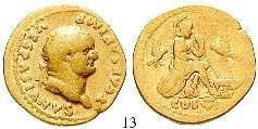 900,- 13 Aureus 77-78, Rom. 6,88 g. Kopf r. mit Lorbeerkranz T CAESAR IMP VESPASIANVS / COS VI Roma sitzt r.