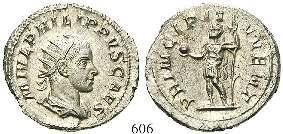 , hält Schale und Doppelfüllhorn. RIC 125c. st 150,- 605 Antoninian 247, Rom. 4,58 g. Drapierte Büste r.