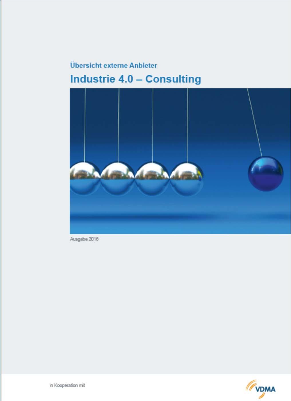 Branchenüberblick Industrie 4.0 Consulting Ziel» Überblick über die Beratungsangebote in Deutschland rund um die Entwicklung neuer Geschäftsmodelle mit Industrie 4.