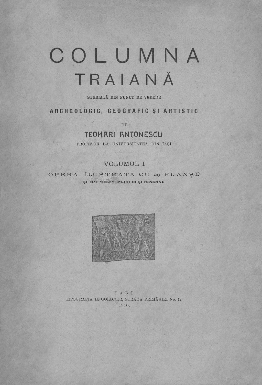 COLUMNA TRAIANA STUDIATA DIN PUNCT DE VEDERE ARCHEOLOGIC, GEOGRAFIC SI ARTISTIC DE TEOFIRR1 RNITONESCU PROFESOR LA UNIVERSITATEA DIN