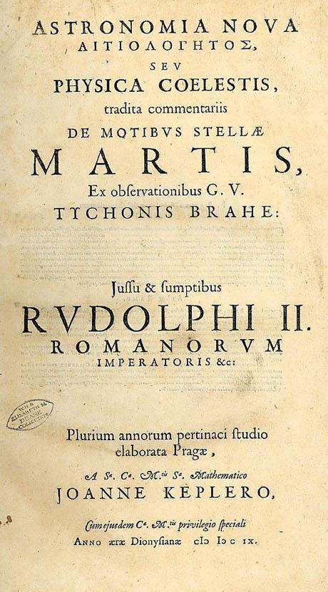 Astronomia Nova (1609) = Neue, ursächlich begründete Astronomie oder Physik des Himmels. Dargestellt in Untersuchungen über die Bewegungen des Sternes Mars.