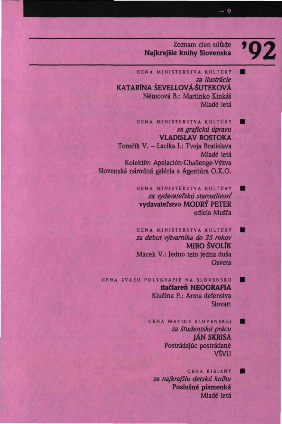 Zoznam cien súťaže '92 Najkrajšie knihy Slovenska CENA MINISTERSTVA KULTÚRY za ilustrácie KATARÍNA ŠEVELLOVÁ-ŠUTEKOVÁ Nemcova B.