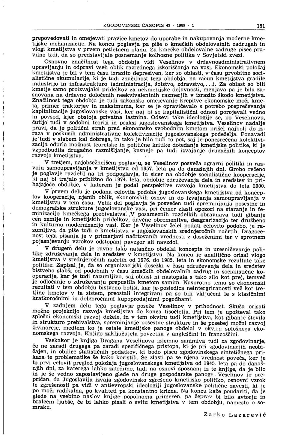 ZGODOVINSKI ČASOPIS 43 1989 1 151 prepovedovati in omejevati pravice kmetov do uporabe in nakupovanja moderne kmetijske mehanizacije.