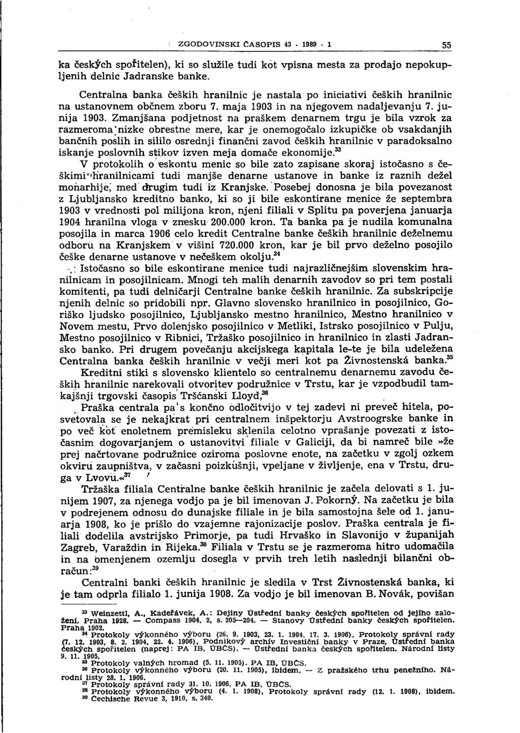 ZGODOVINSKI ČASOPIS 43. 1989 i 55 ka ceskych spofitelen), ki so služile tudi kot vpisna mesta za prodajo nepokupljenih delnic Jadranske banke.