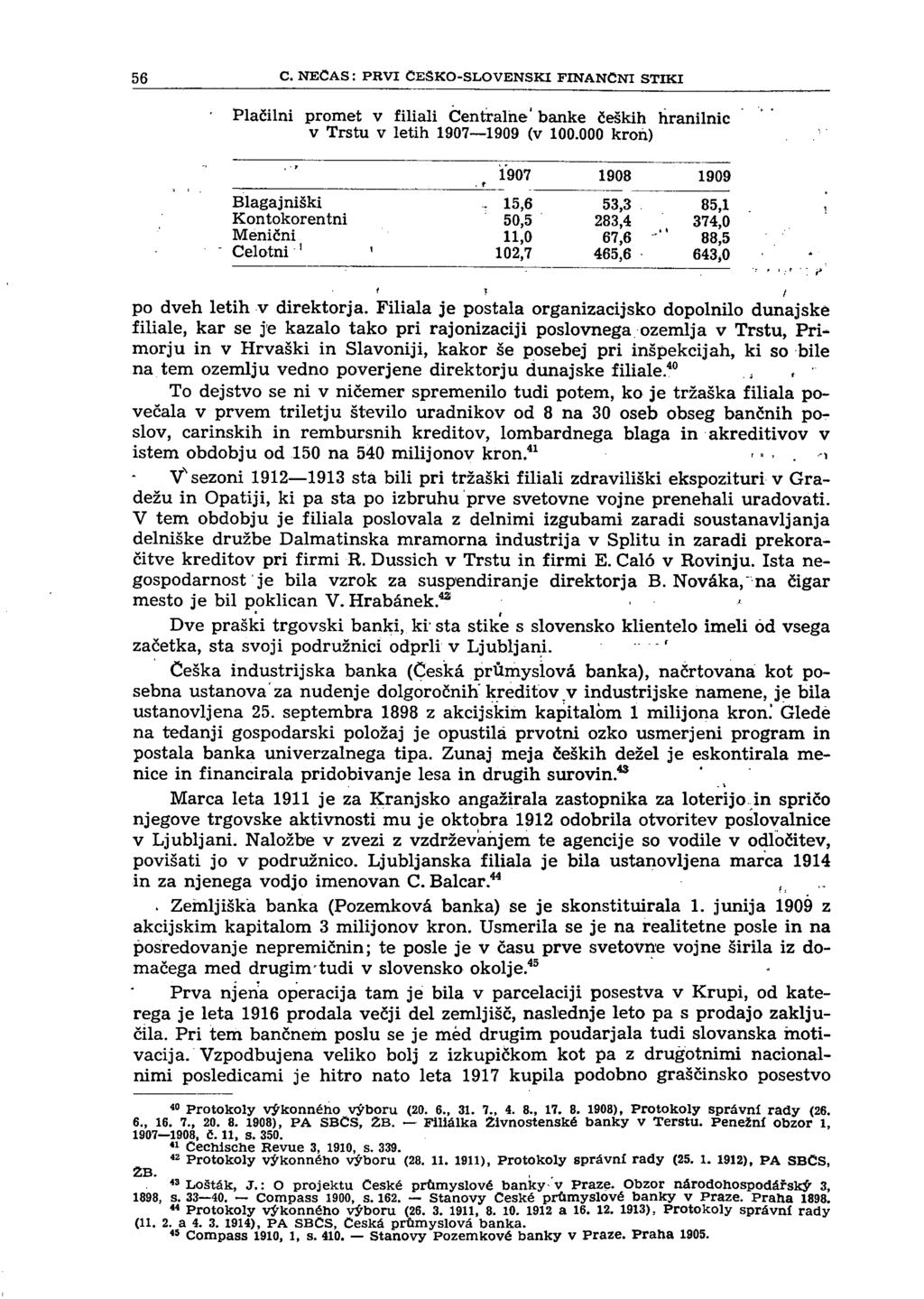 56 c - NECAS : PRVI CESKO-SLOVENSKI FINANČNI STIKI Plačilni promet v filiali Centralne' banke čeških hranilnic v Trstu v letih 1907 1909 (v 100.