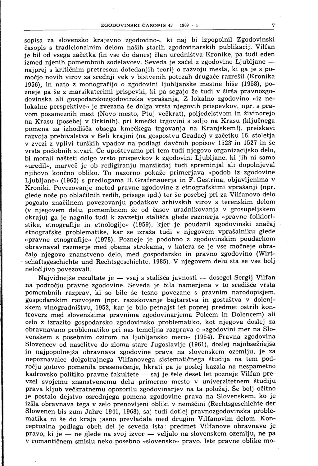 ZGODOVINSKI ČASOPIS 43 1989 1 sopisa za slovensko krajevno zgodovino«, ki naj bi izpopolnil Zgodovinski časopis s tradicionalnim delom naših starih zgodovinarskih publikacij.