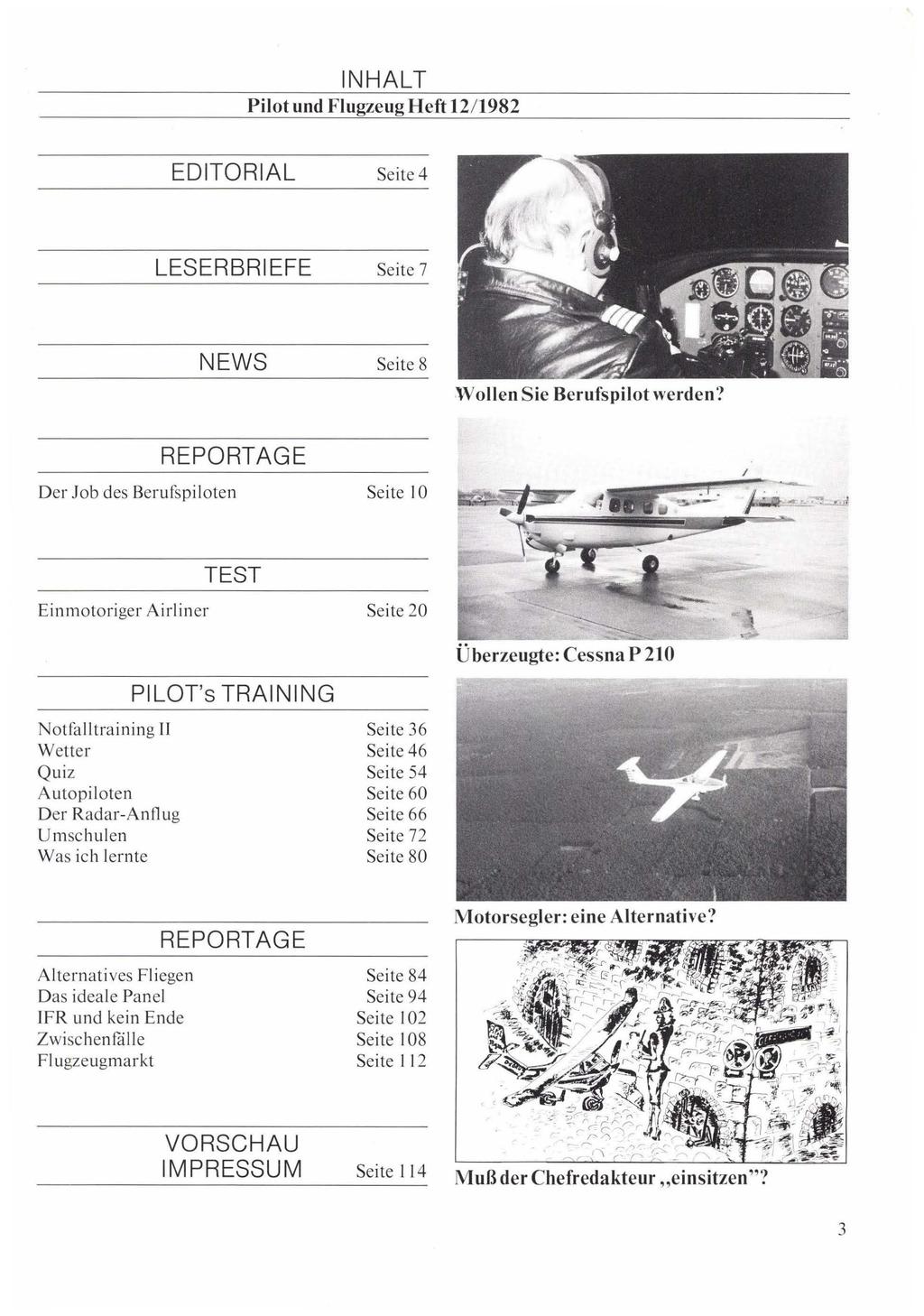 Pilot und Flugzeug Heft 12/1982 EDITORIAL Seite4 LESERBRIEFE Seite 7 NEWS Seite 8 Wollen Sie Berufspilot werden?