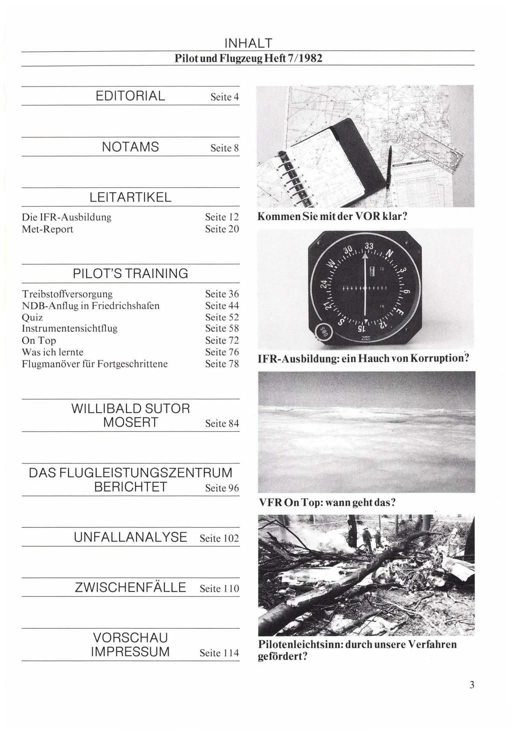 Pilot und Flugzeug Heft 7/1982 Die!FR-Ausbildung Met-Report EDITORIAL NOTAMS LEITARTIKEL Seite 4 Seite 8 Seite I 2 Seite 20 I' I r I i' y "'' >;<, ' %,.. Kommen Sie mit der VOR klar?