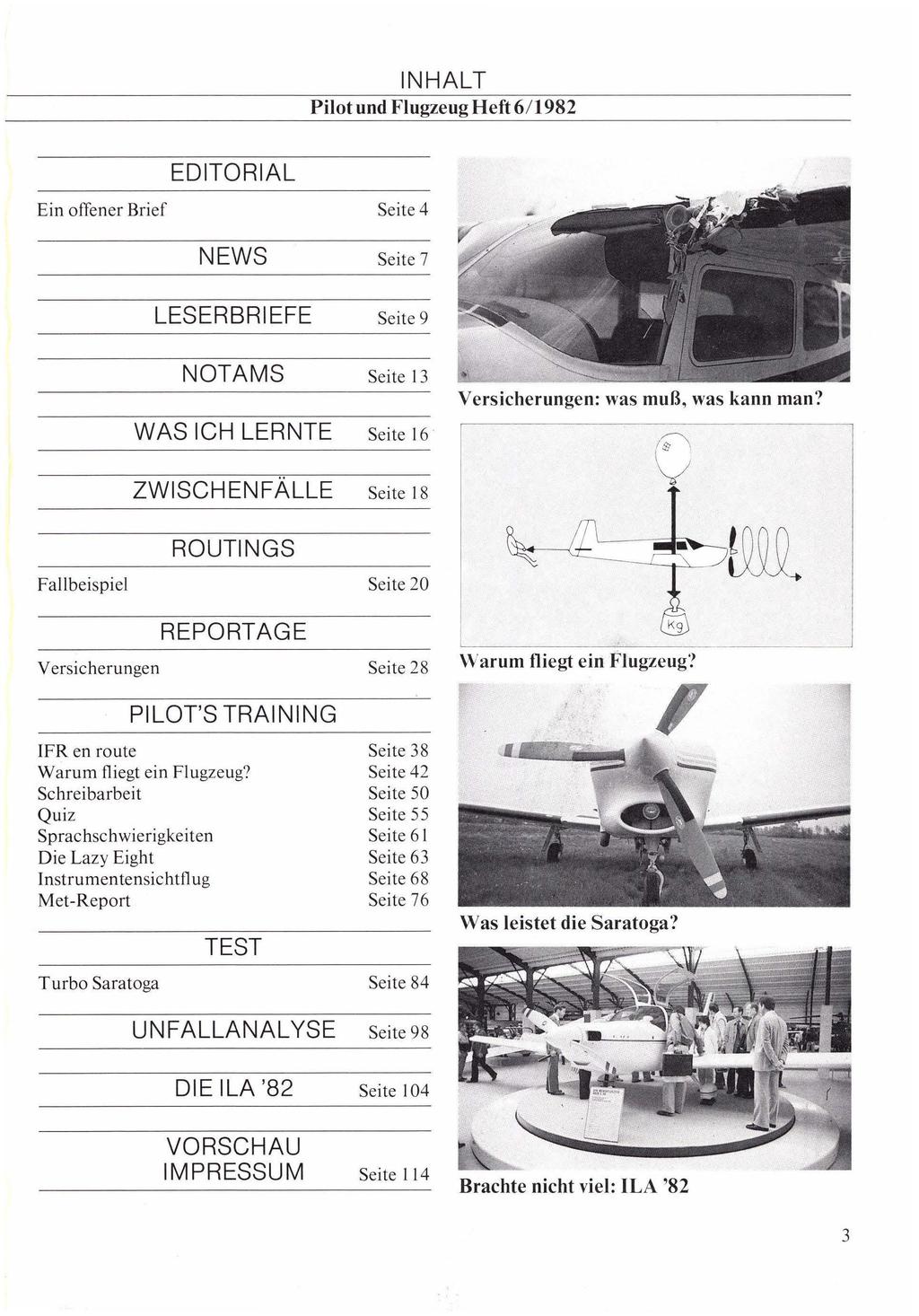 Pilot und Flugzeug Heft 6/ 1982 EDITORIAL Ein offener Brief Seite 4 NEWS Seite 7 LESERBRIEFE Seite 9 NOTAMS Seite 1 Versicherungen: was muß, was kann man?