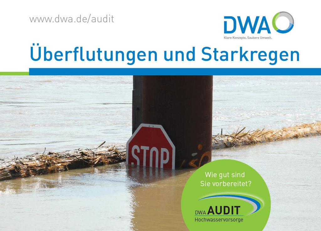 Einleitung: Das Audit zur Hochwasservorsorge ist ein Angebot der Deutschen Vereinigung für Wasserwirtschaft, Abwasser und Abfall e.v. (DWA).