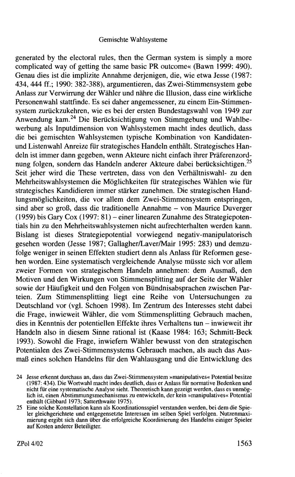 Gemischte Wahlsysteme generated by the electoral rules, then the German system is simply a more complicated way of getting the same basic PR outcome«(bawn 1999: 490).