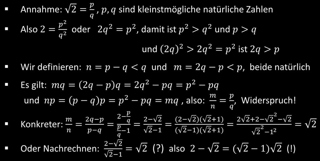 Näherungsverfahren Beweis der Irrationalität Das Fazit M T E E T M (Unendlicher) bstieg nach Fermat nnahme: 2 = p q, p, q sind kleinstmögliche natürliche ahlen lso 2 = p2 q 2 oder 2q2 = p 2, damit
