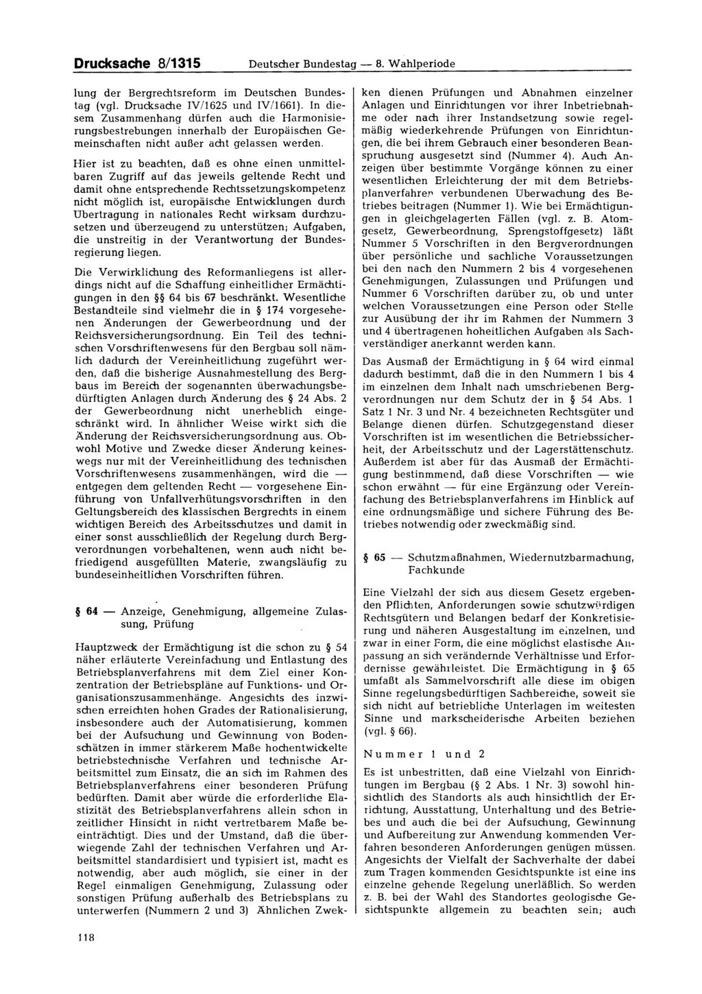 Drucksache 8/1315 Deutscher Bundestag 8. Wahlperiode lung der Bergrechtsreform im Deutschen Bundestag (vgl. Drucksache IV/1625 und IV/1661).
