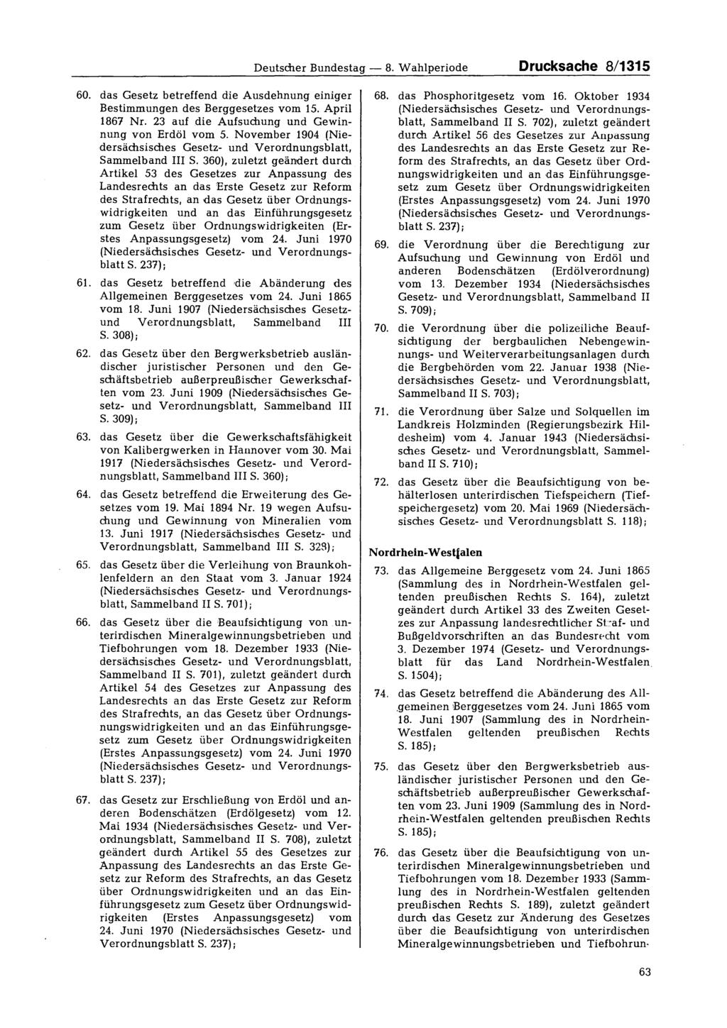 Deutscher Bundestag - 8. Wahlperiode Drucksache 8/1315 60. das Gesetz betreffend die Ausdehnung einiger Bestimmungen des Berggesetzes vom 15. April 1867 Nr.