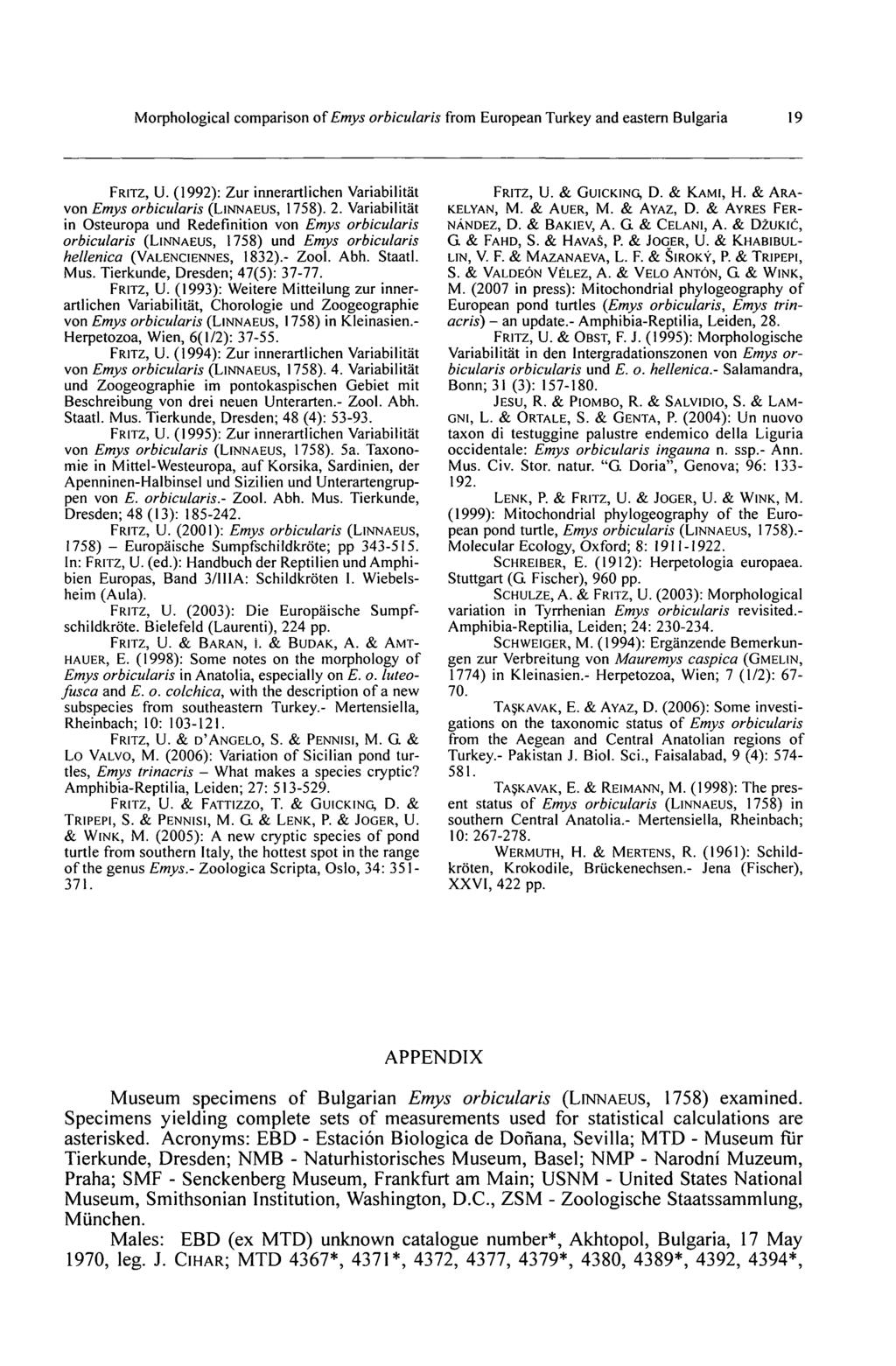 Morphological comparison of Emys orbicularis from European Turkey and eastern Bulgaria 19 FRITZ, U. (1992): Zur innerartlichen Variabilität von Emys orbicularis (LINNAEUS, 1758). 2.