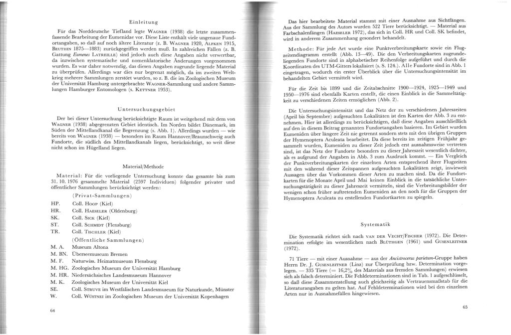 Einleitung Für das Norddeutsche Tiefland legte WAGNER (1938) die letzte zusammenfassende Bearbeitung der Eumenidae vor.