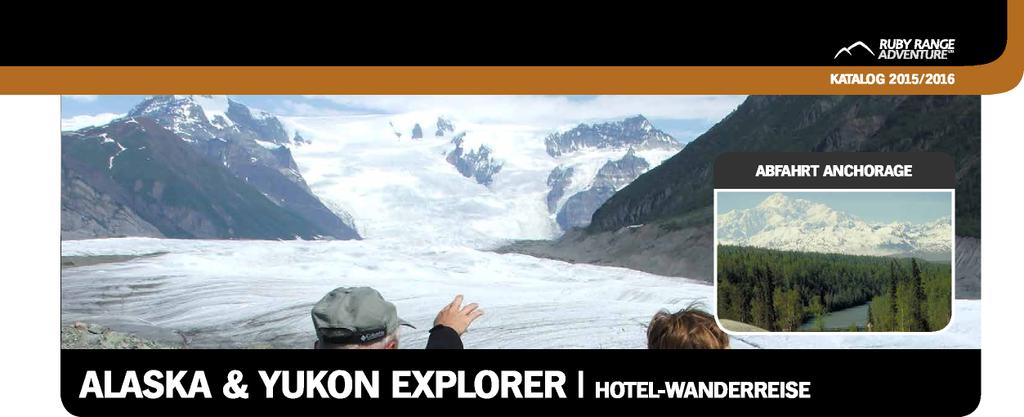 15 Tage Tour Alaska & Yukon mit Tageswanderungen von Anchorage nach Whitehorse Während dieser Hotel - Wanderreise erleben und erwandern Sie einige der spektakulärsten Landschaften und Nationalparks,
