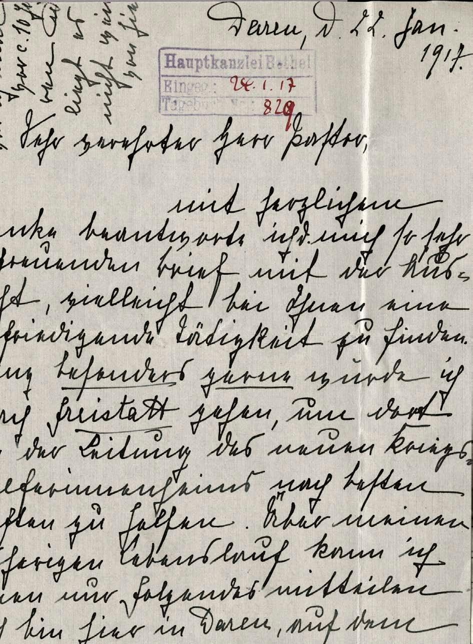 4 13 Brief von Gunda v. Frydag an Friedrich v. Bodelschwingh, 22.1.1917 (Abschrift). Daren, d. 22 Jan. 1917 Sehr verehrter Herr Pastor, mit herzlichem Danke beantworte ich d.