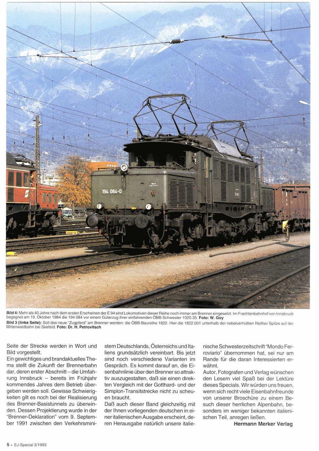 Bild 4: Mehr als 40 Jahre nach dem ersten Erscheinen der E 94 sind Lokomotiven dieser Reihe noch immer am Brennereingeserzr. im Frachtenbahnhof von lnnsbruck begegnet am 19.