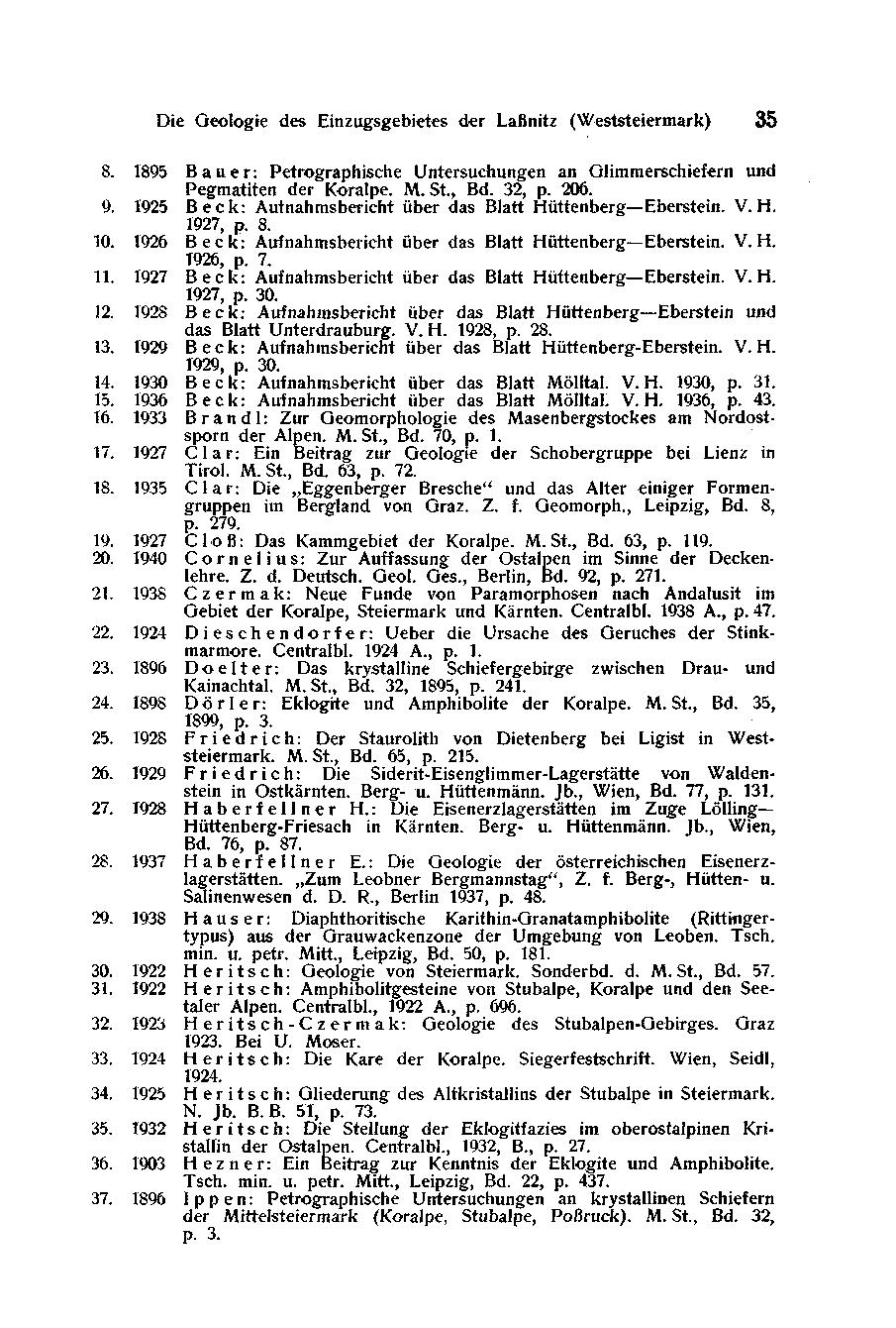 Die Geologie des Einzugsgebietes der Laßnitz (Weststeiermark) 35 8. 1895 Bauer: Petrographische Untersuchungen an Glimmerschiefern und Pegmatiten der Koralpe. M. St., Bd. 32, p. 206. 9.