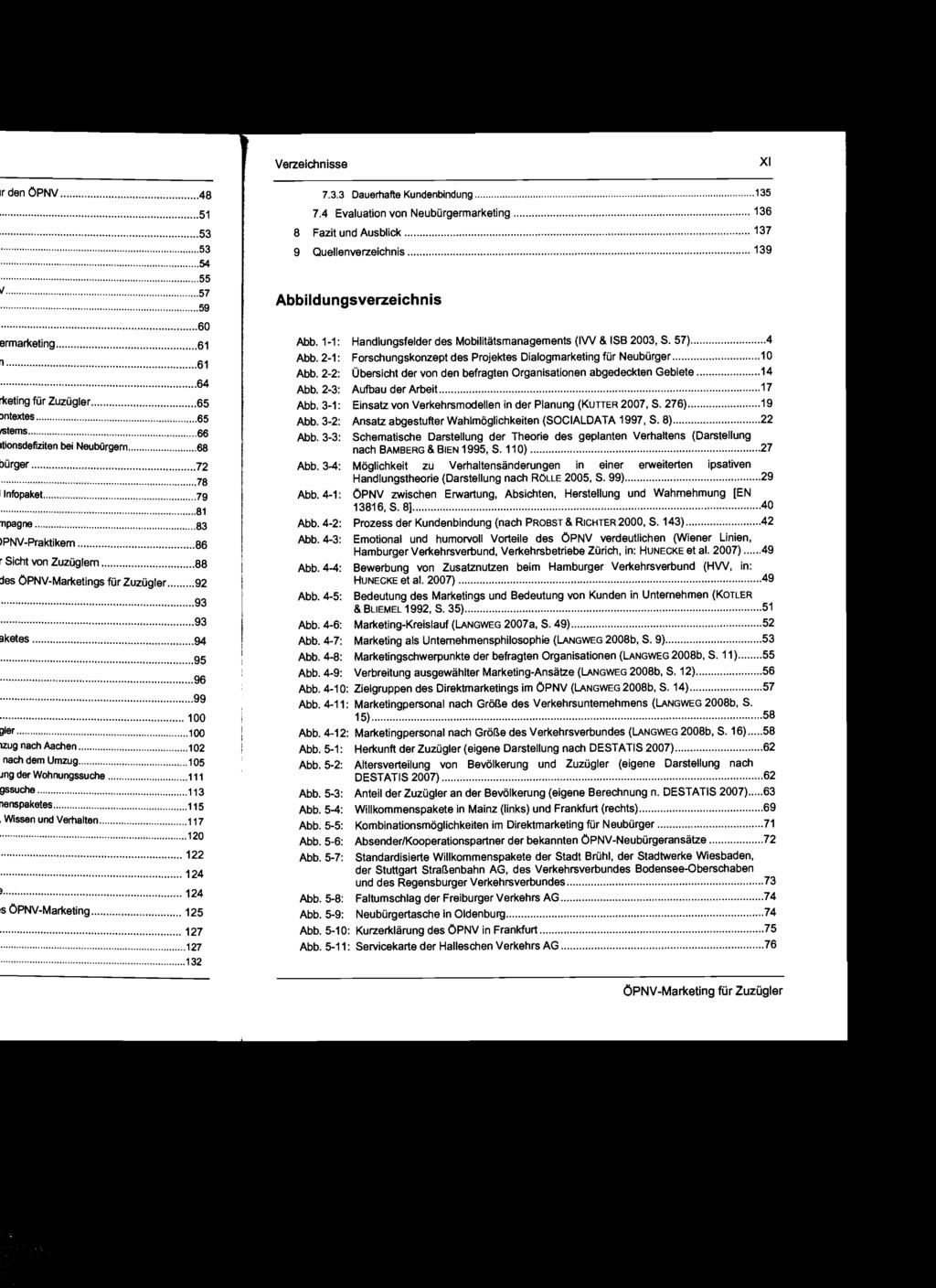 Verzeichnisse XI 7.3.3 Dauerhafte Kundenbindung 135 7.4 Evaluation von Neubürgermarketing 136 8 Fazit und Ausblick 137 9 Quellenverzeichnis '" '" '" 139 Abbildungsverzeichnis Abb.