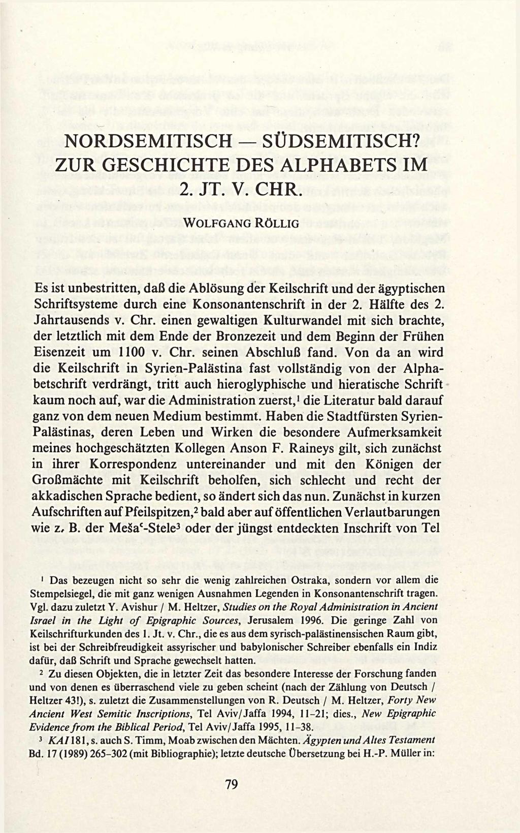 Originalveröffentlichung in: Israel Oriental Studies 18, 1998, S. 79-88 NORDSEMITISCH SÜDSEMITISCH? ZUR GESCHICHTE DES ALPHABETS IM 2. JT. V. CHR.