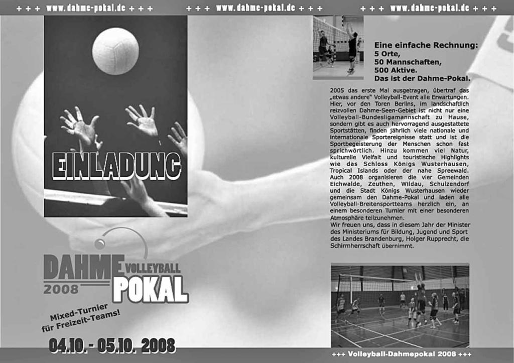 16. Jahrgang / 03.09.08 / Nummer 8-15 - Am Zeuthener See Dahme-Volleyball-Pokal 2008 Meldet Euch bitte an! Teilnehmen können Mixed Teams, d.h. Freizeitvolleyballer aus dem gesamten Bundesgebiet.