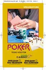 POKER TEXAS HOLD EM Poker in der Variante Texas Hold em No Limit wird als Cash-Game und Turnier angeboten. Die aktuellen Spielzeiten erfahren Sie an der Rezeption unter Tel.