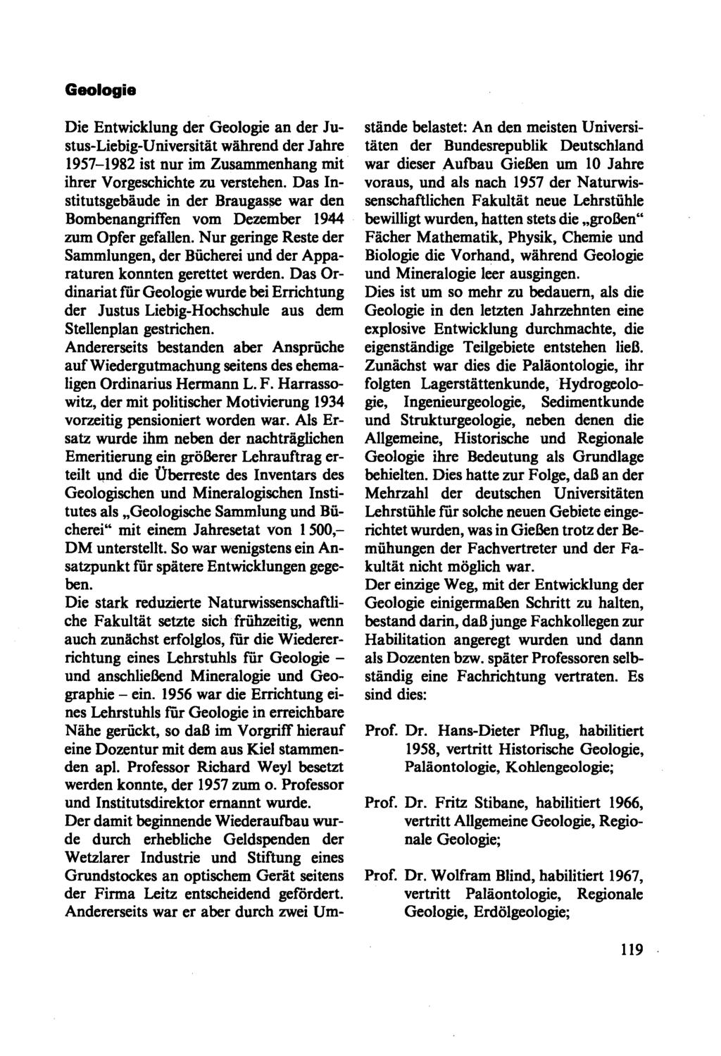 Geologie Die Entwicklung der Geologie an der Justus-Liebig-Universität während der Jahre 1957-1982 ist nur im Zusammenhang mit ihrer Vorgeschichte zu verstehen.