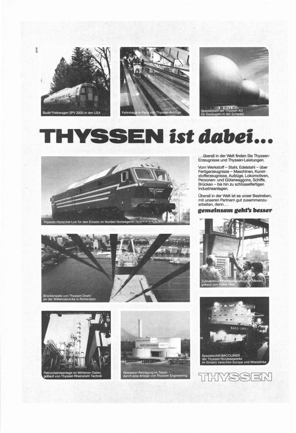 THYSSEN ist dallei...... überall in der Welt finden Sie Thyssen Erzeugnisse und Thyssen-Leistungen.