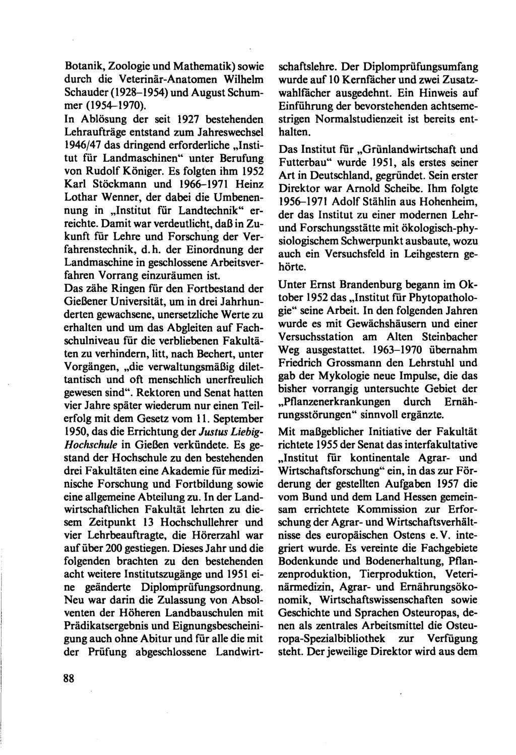Botanik, Zoologie und Mathematik) sowie durch die Veterinär-Anatomen Wilhelm Schauder (1928-1954) und August Schummer (1954--1970).