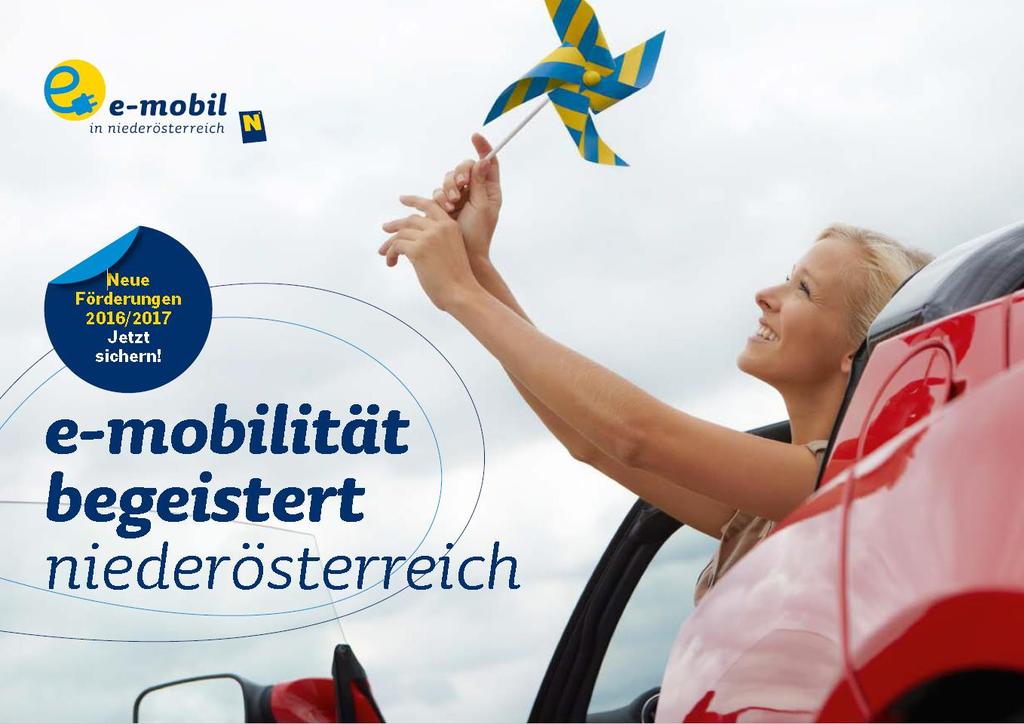 1. Jänner 2017 unter www.e-mobil-noe.at/foerderung verfügbar. Privat Ankauf Fahrzeug: Bund bis zu 4.