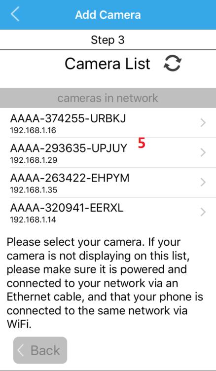5. Wählen Sie Ihre Kamera aus der Liste. Werden mehrere Kameras angezeigt, wählen Sie die Option mit derselben UID- Nummer, wie auf dem Sticker auf Ihrer Kamera. 6.