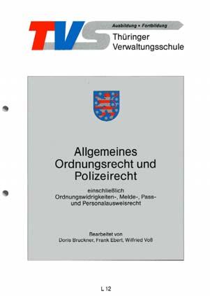 Lehrbuchreihe Klassiker neu erschienen Mit dem Rechtsstand Januar 2009 ist das Lehrbuch der Thüringer Verwaltungsschule L 12 Allgemeines Ordnungsrecht und Polizeirecht einschließlich