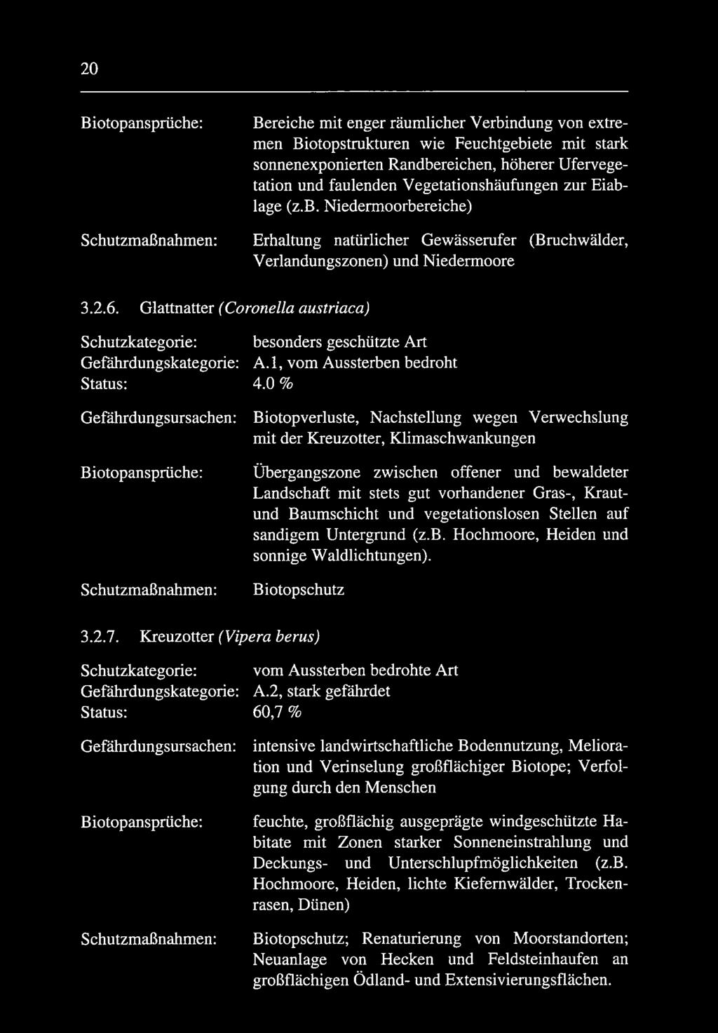 Glattnatter (Coronella austriaca) Schutzkategorie: besonders geschützte Art Gefährdungskategorie: A. 1, vom Aussterben bedroht Status: 4.