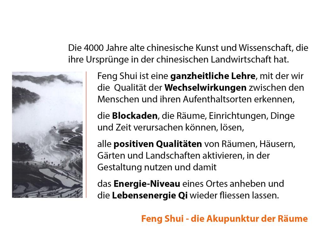 Feng Shui Wind und Wasser Mit der 4000 Jahre alten chinesischen Lehre gestalten wir individuelle und harmonische Räume mit einem hohen Energieniveau.