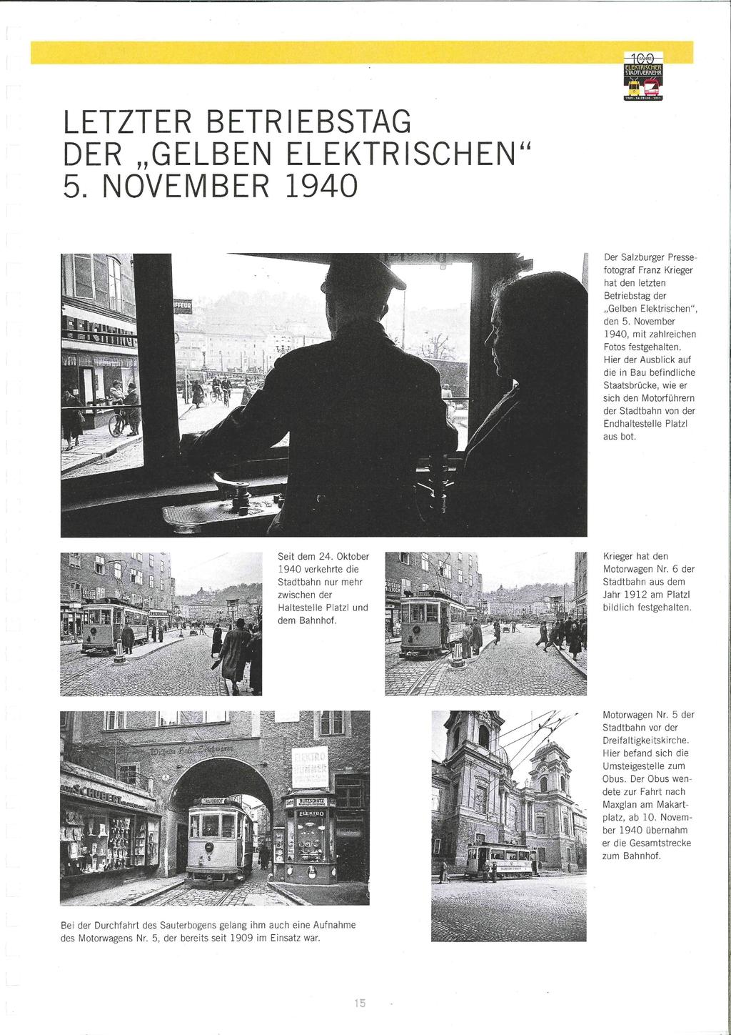 LETZTER BETRIEBSTAG DER GELBEN ELEKTRISCHEN" 5. NOVEMBER 1940 Der Salzburger Pressefotograf Franz Krieger hat den letzten Betriebstag der Gelben Elektrischen", den 5.