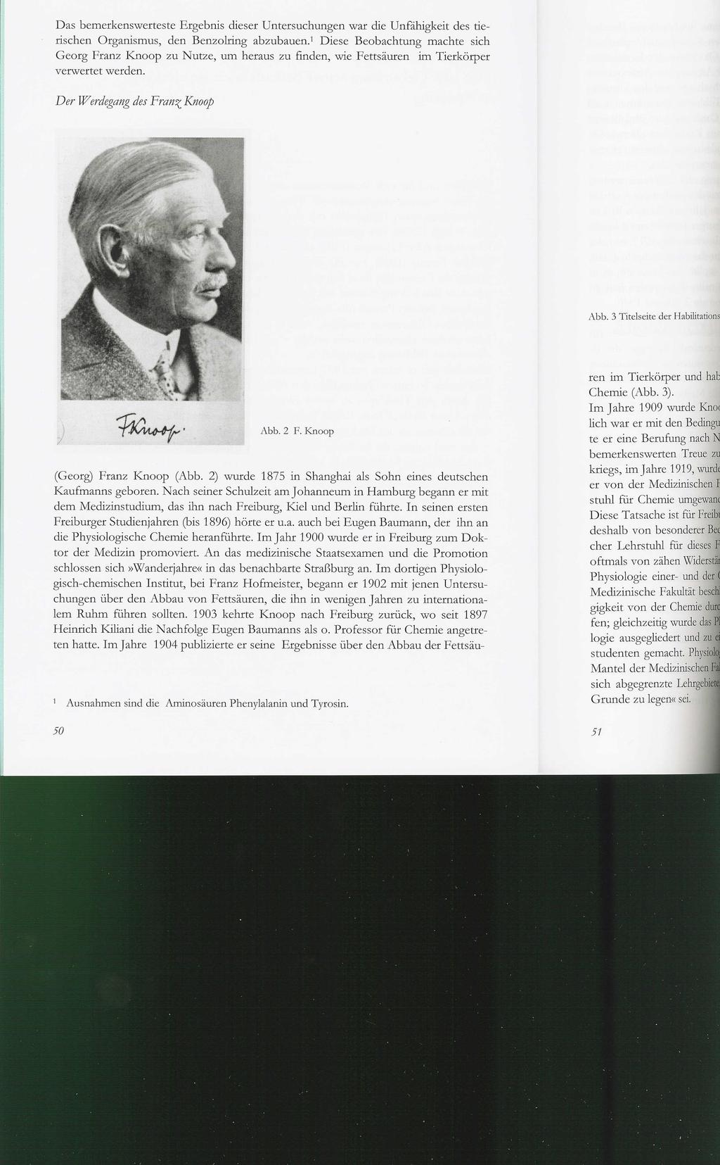 Franz Knoop 1920-1928 Inhaber des ersten deutschen Lehrstuhls für Physiologische Chemie in Freiburg Entdecker der β-xidation von Fettsäuren Erst seit den 1990iger