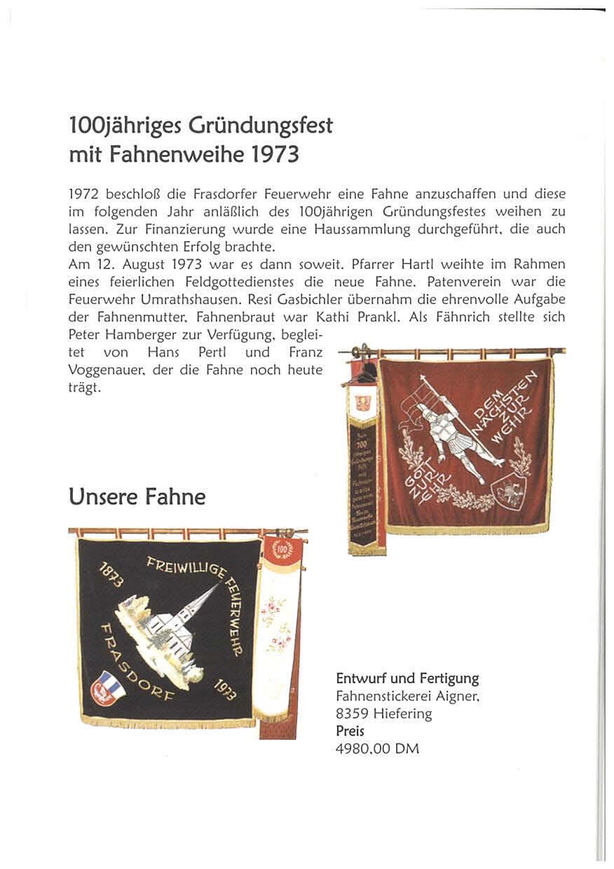 100jähriges Gründungsfest mit Fahnenweihe 1973 1972 beschloß die Frasdorfer Feuerwehr eine Fahne anzuschaffen und diese im folgenden Jahr anläßlich des 100jährigen Gründungsfestes weihen zu lassen.