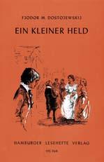 5 Joseph Freiherr von Eichendorff, Aus dem Leben eines Taugenichts Romantische 87 S., br., (ISBN 978-3-87291-004-2) 193 Fjodor M. Dostojewskij, Ein kleiner Held 47 S., gh.