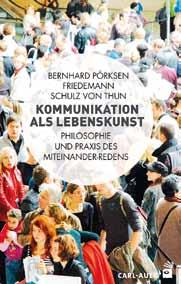 BUCHVORSTELLUNGEN Für Sie gelesen Kommunikation als Lebenskunst Philosophie und Praxis des Miteinander-Redens B. Pörksen, F. Schulz von Thun 1.